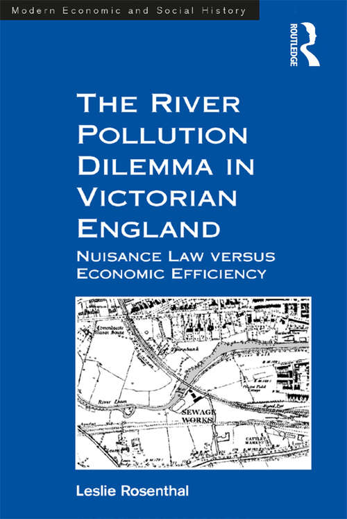 Book cover of The River Pollution Dilemma in Victorian England: Nuisance Law versus Economic Efficiency