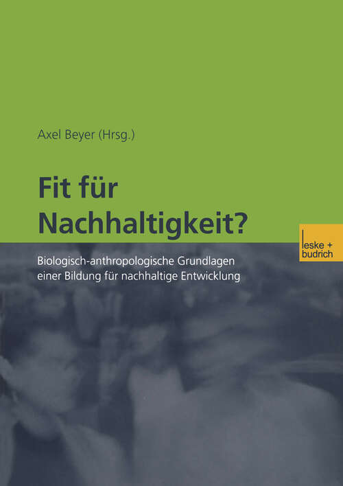 Book cover of Fit für Nachhaltigkeit?: Biologisch-anthropologische Grundlagen einer Bildung für nachhaltige Entwicklung (2002)