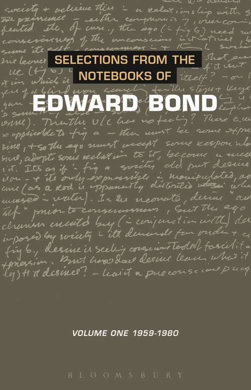 Book cover of Selections from the Notebooks Of Edward Bond: Volume One 1959-1980 (Diaries, Letters and Essays #1)