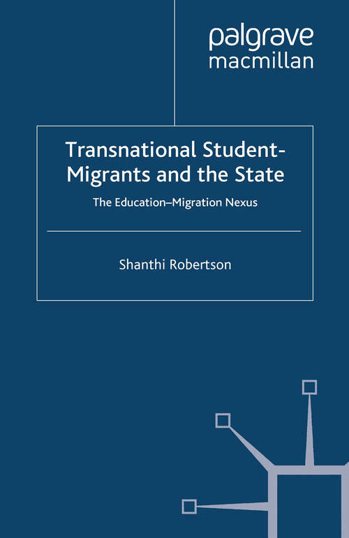 Book cover of Transnational Student-Migrants and the State: The Education-Migration Nexus (2013) (Migration, Diasporas and Citizenship)