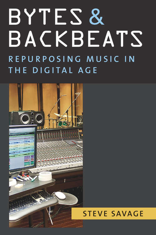 Book cover of Bytes and Backbeats: Repurposing Music in the Digital Age (Tracking Pop)