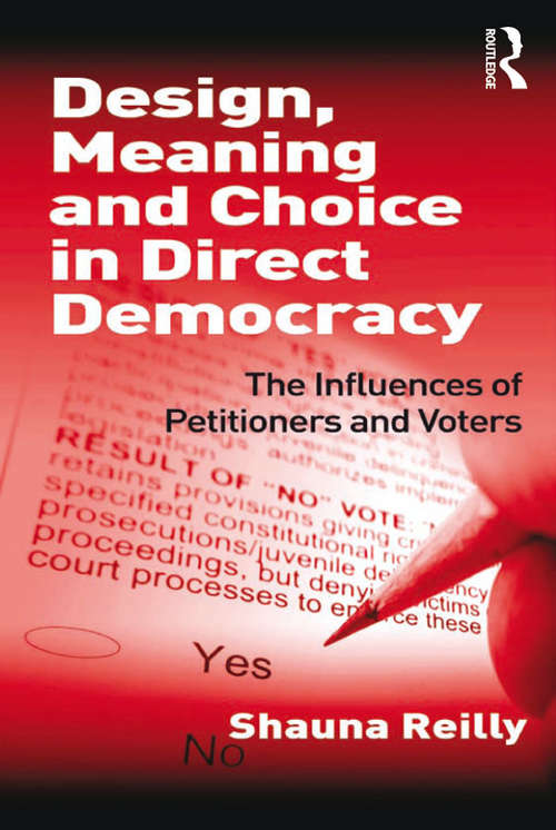 Book cover of Design, Meaning and Choice in Direct Democracy: The Influences of Petitioners and Voters