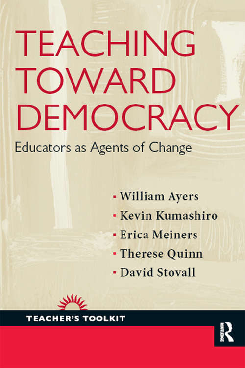 Book cover of Teaching Toward Democracy: Educators as Agents of Change (Teacher's Toolkit Ser.)