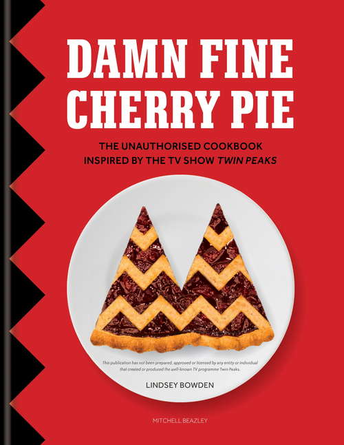 Book cover of Damn Fine Cherry Pie: The Unauthorised Cookbook Inspired by the TV Show Twin Peaks