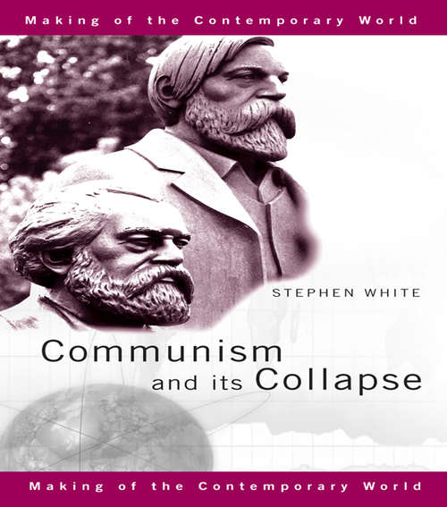Book cover of Communism and its Collapse (The Making of the Contemporary World)