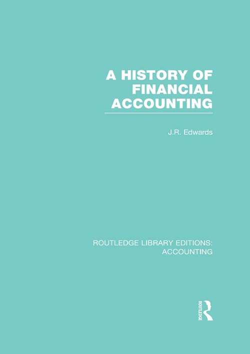 Book cover of A History of Financial Accounting (Routledge Library Editions: Accounting)