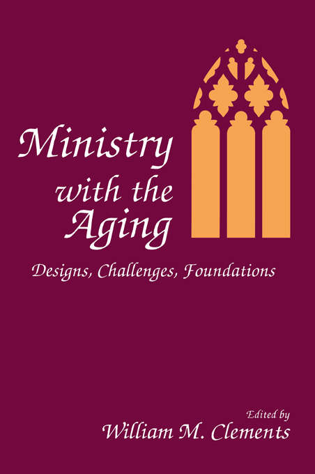 Book cover of Ministry With the Aging: Designs, Challenges, Foundations