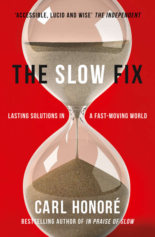 Book cover of The Slow Fix: Solve Problems, Work Smarter And Live Better In A Fast World (ePub edition)