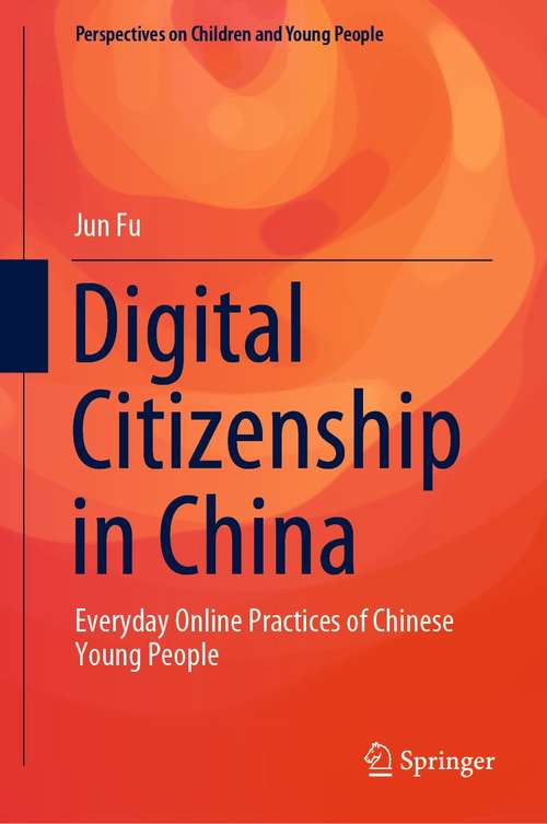 Book cover of Digital Citizenship in China: Everyday Online Practices of Chinese Young People (1st ed. 2021) (Perspectives on Children and Young People #12)