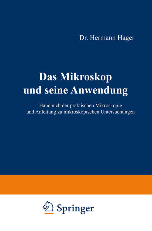 Book cover of Das Mikroskop und seine Anwendung: Handbuch der praktischen Mikroskopie und Anleitung zu mikroskopischen Untersuchungen (12. Aufl. 1920)