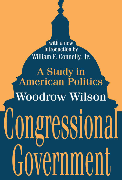 Book cover of Congressional Government: A Study in American Politics