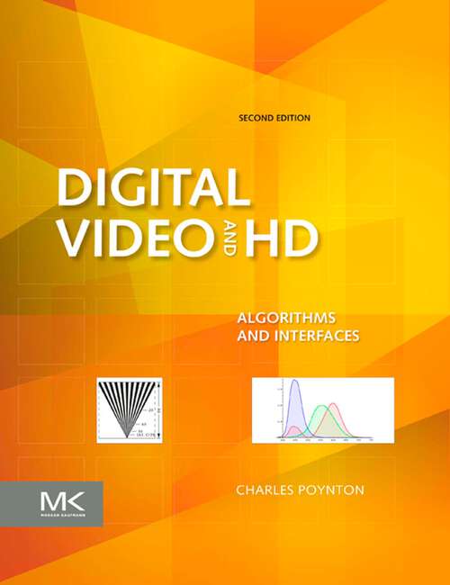 Book cover of Digital Video and HD: Algorithms and Interfaces (2) (The Morgan Kaufmann Series in Computer Graphics)