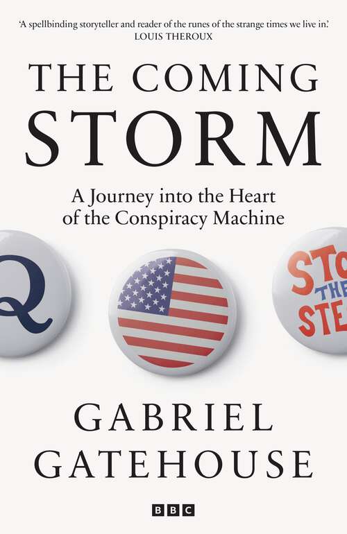 Book cover of The Coming Storm: A Journey into the Heart of the Conspiracy Machine