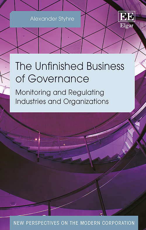 Book cover of The Unfinished Business of Governance: Monitoring and Regulating Industries and Organizations (New Perspectives on the Modern Corporation series)