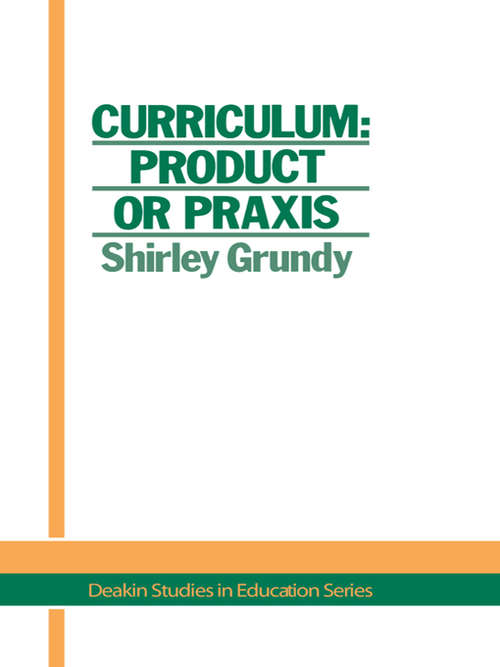 Book cover of Curriculum: Product Or Praxis?