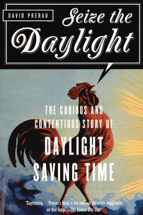 Book cover of Seize the Daylight: The Curious and Contentious Story of Daylight Saving Time