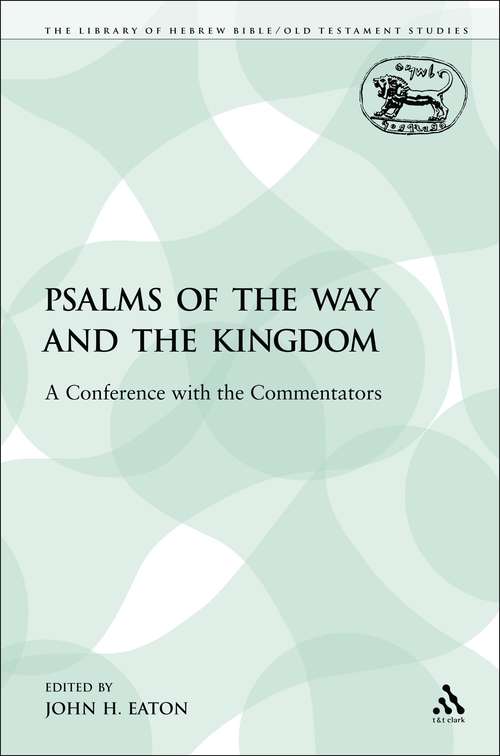 Book cover of Psalms of the Way and the Kingdom: A Conference with the Commentators (The Library of Hebrew Bible/Old Testament Studies)