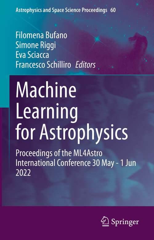 Book cover of Machine Learning for Astrophysics: Proceedings of the ML4Astro International Conference 30 May - 1 Jun 2022 (1st ed. 2023) (Astrophysics and Space Science Proceedings #60)