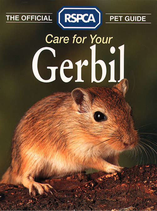 Book cover of Care for your Gerbil (ePub edition) (The Official RSPCA Pet Guide)