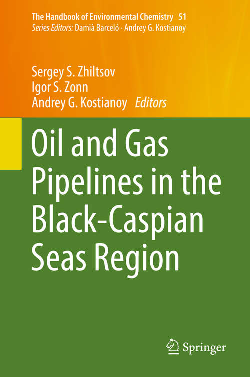 Book cover of Oil and Gas Pipelines in the Black-Caspian Seas Region (1st ed. 2016) (The Handbook of Environmental Chemistry #51)