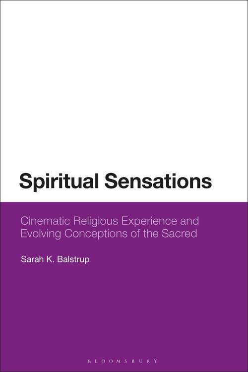 Book cover of Spiritual Sensations: Cinematic Religious Experience and Evolving Conceptions of the Sacred