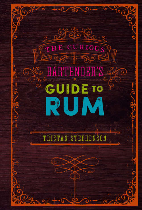 Book cover of The Curious Bartender’s Guide to Rum (The\curious Bartender Ser.)