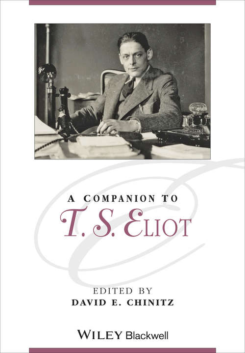 Book cover of A Companion to T. S. Eliot (Blackwell Companions to Literature and Culture #168)