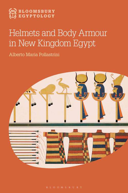 Book cover of Helmets and Body Armour in New Kingdom Egypt (Bloomsbury Egyptology)