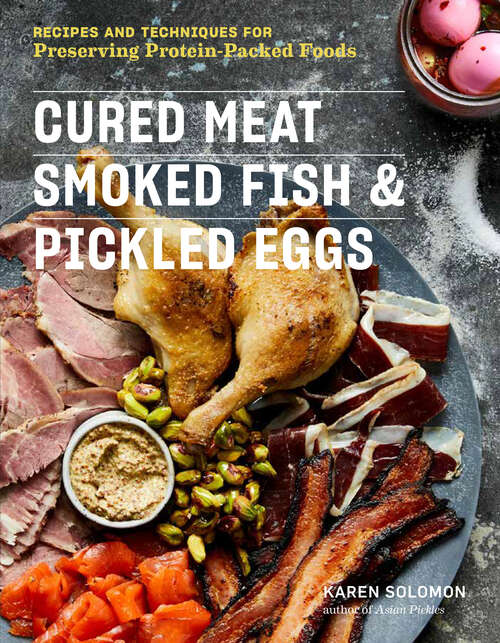 Book cover of Cured Meat, Smoked Fish & Pickled Eggs: Recipes & Techniques for Preserving Protein-Packed Foods