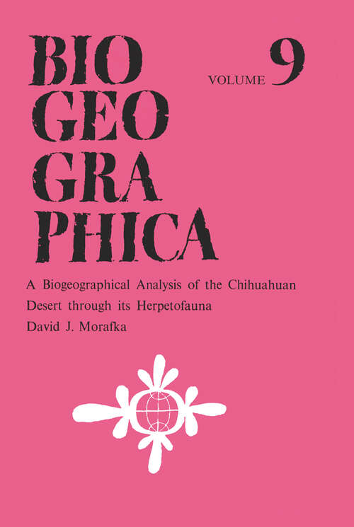 Book cover of A Biogeographical Analysis of the Chihuahuan Desert through its Herpetofauna (1977) (Biogeographica #9)