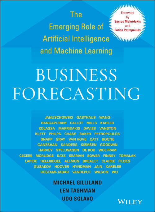 Book cover of Business Forecasting: The Emerging Role of Artificial Intelligence and Machine Learning (Wiley and SAS Business Series #27)