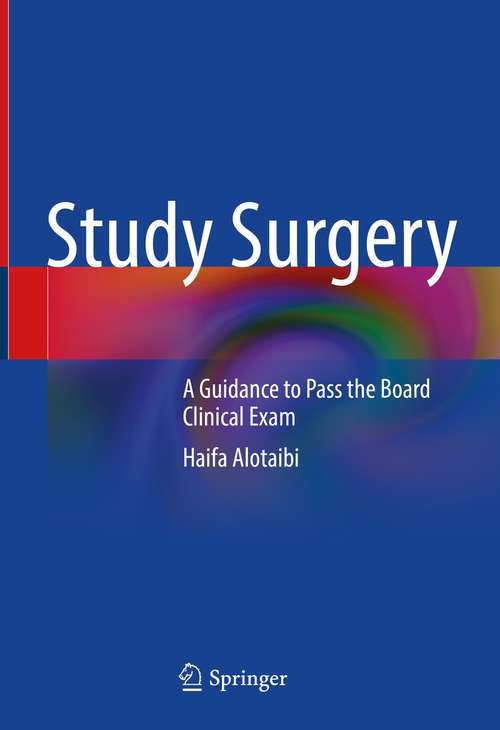Book cover of Study Surgery: A Guidance to Pass the Board Clinical Exam (1st ed. 2021)
