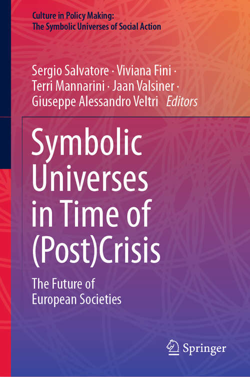 Book cover of Symbolic Universes in Time of: The Future of European Societies (1st ed. 2019) (Culture in Policy Making: The Symbolic Universes of Social Action)