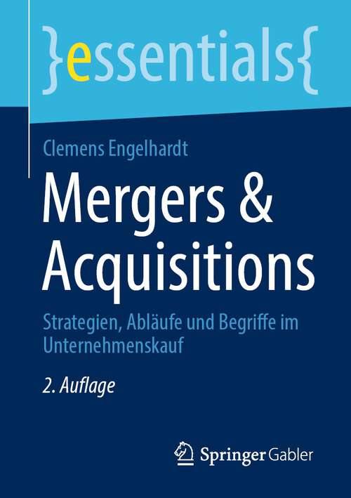 Book cover of Mergers & Acquisitions: Strategien, Abläufe und Begriffe im Unternehmenskauf (2. Aufl. 2023) (essentials)