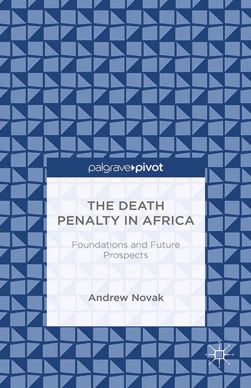 Book cover of The Death Penalty in Africa: Foundations And Future Prospects (2014)