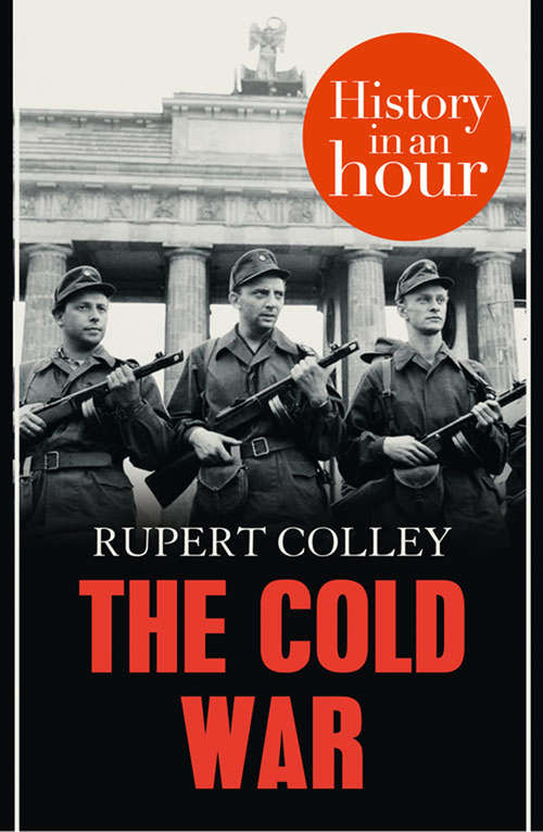 Book cover of The Cold War: History In An Hour (ePub edition) (History In An Hour Ser.)