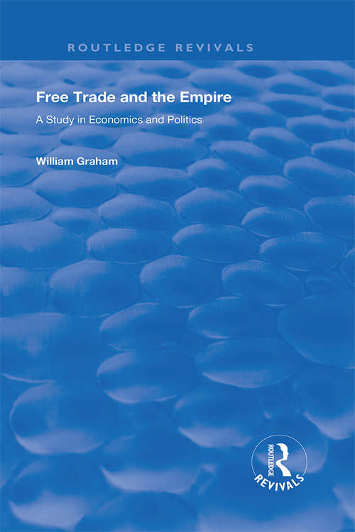 Book cover of Free Trade and the Empire: A Study in Economics and Politics (Routledge Revivals)