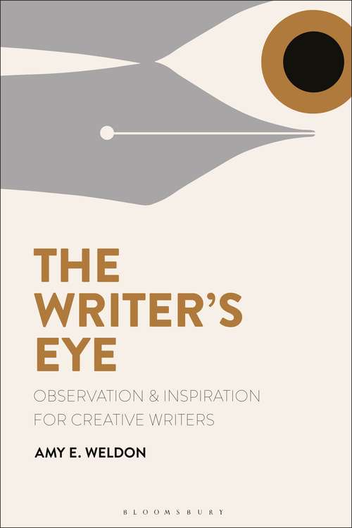 Book cover of The Writer's Eye: Observation and Inspiration for Creative Writers