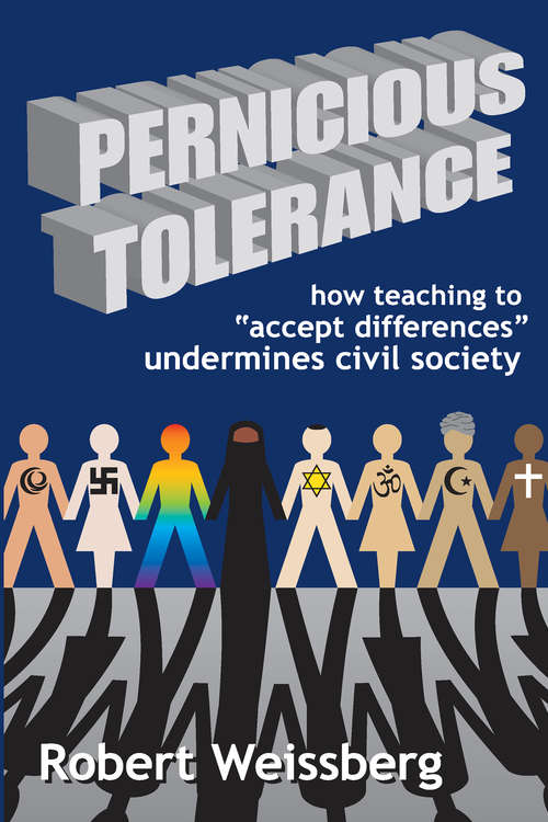 Book cover of Pernicious Tolerance: How Teaching to Accept Differences Undermines Civil Society