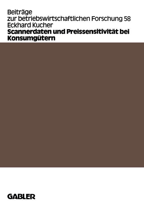 Book cover of Scannerdaten und Preissensitivität bei Konsumgütern (1985) (Beiträge zur betriebswirtschaftlichen Forschung #58)