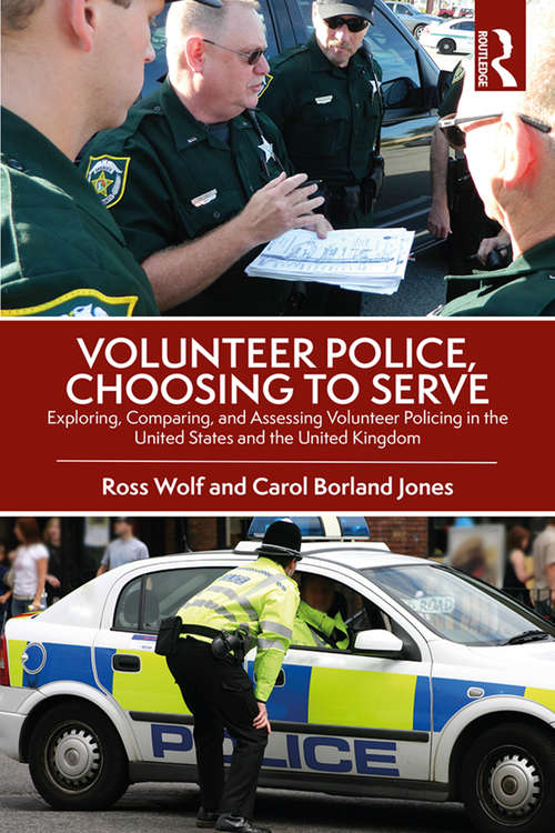 Book cover of Volunteer Police, Choosing to Serve: Exploring, Comparing, and Assessing Volunteer Policing in the United States and the United Kingdom