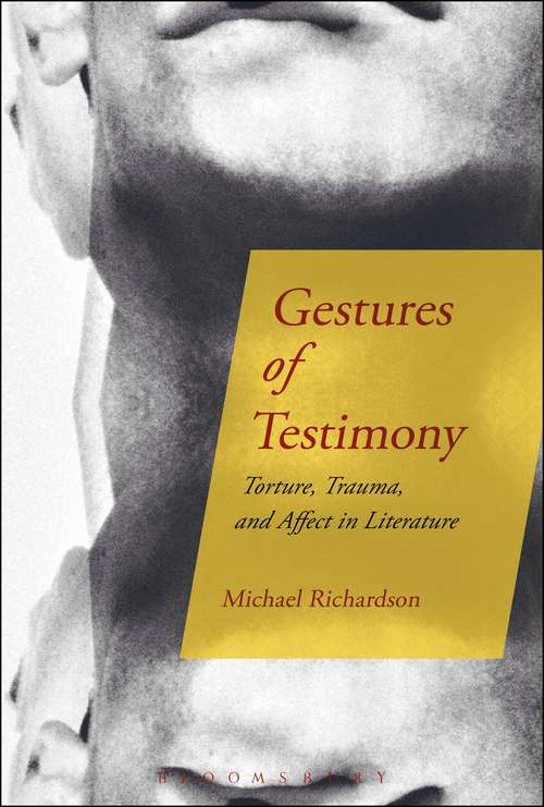 Book cover of Gestures of Testimony: Torture, Trauma, and Affect in Literature