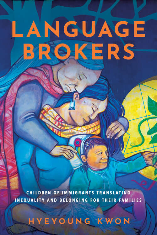 Book cover of Language Brokers: Children of Immigrants Translating Inequality and Belonging for Their Families (Articulations: Studies in Race, Immigration, and Capitalism)