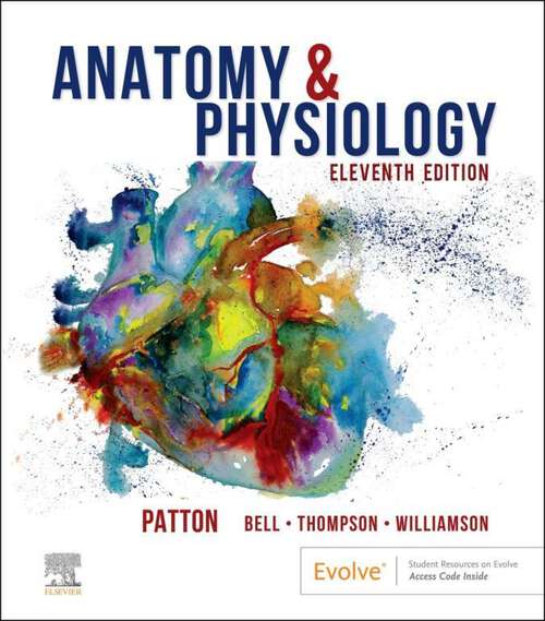 Book cover of Anatomy & Physiology with Brief Atlas of the Human Body and Quick Guide to the Language of Science and Medicine - E-Book: Anatomy & Physiology with Brief Atlas of the Human Body and Quick Guide to the Language of Science and Medicine - E-Book (11)