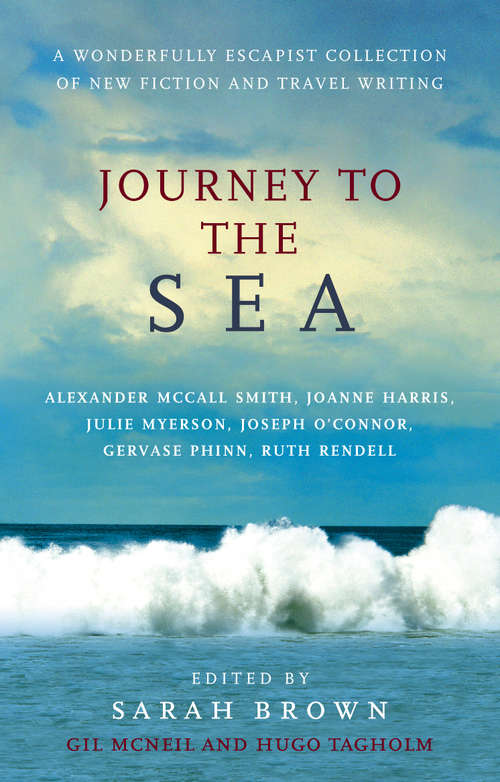 Book cover of Journey To The Sea: A Wonderfully Escapist Collection Of New Fiction And Travel Writing