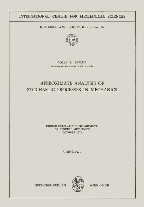 Book cover of Approximate Analysis of Stochastic Processes in Mechanics: Course Held at the Department of General Mechanics October 1971 (1971) (CISM International Centre for Mechanical Sciences #95)