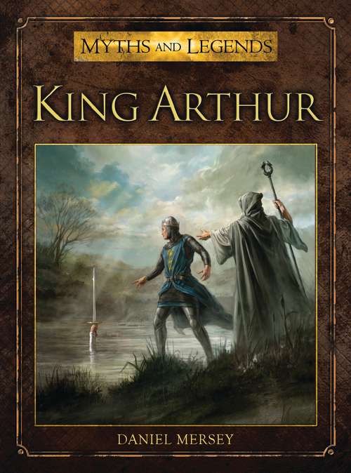 Book cover of King Arthur (Myths and Legends)