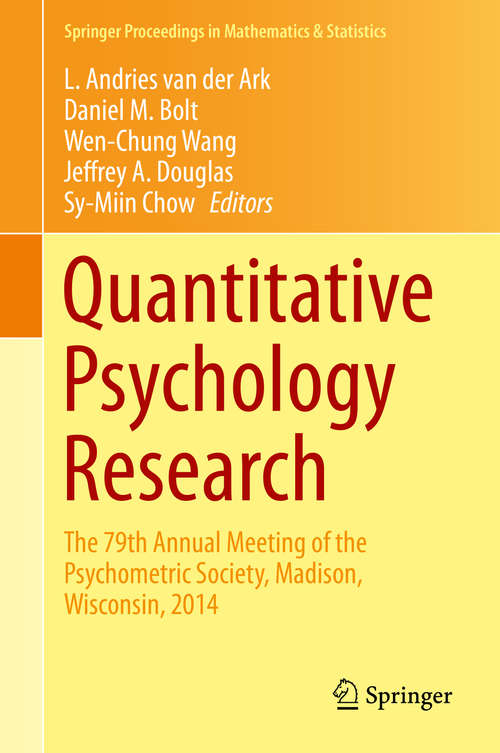 Book cover of Quantitative Psychology Research: The 79th Annual Meeting of the Psychometric Society, Madison, Wisconsin, 2014 (1st ed. 2015) (Springer Proceedings in Mathematics & Statistics #140)