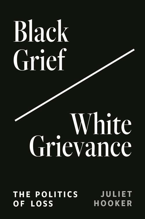 Book cover of Black Grief/White Grievance: The Politics of Loss