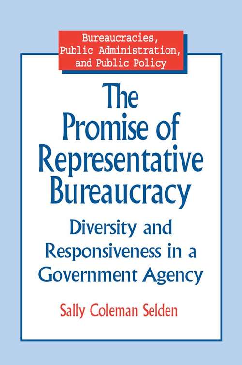Book cover of The Promise of Representative Bureaucracy: Diversity and Responsiveness in a Government Agency (Bureaucracies, Public Administration, And Public Policy Ser.)